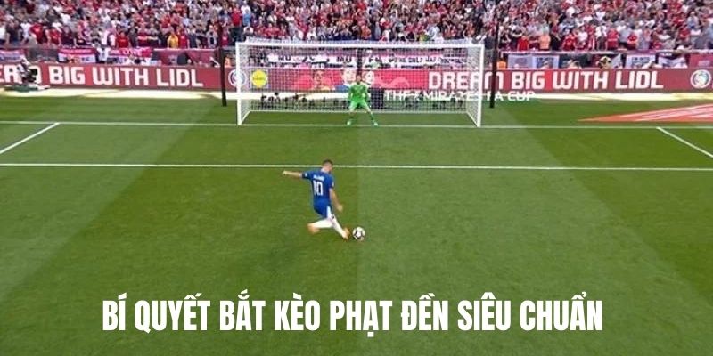 Bí quyết bắt kèo Penalty siêu chuẩn