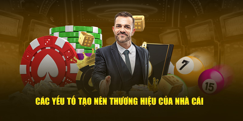 Các yếu tố tạo nên thương hiệu của nhà cái